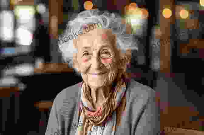 A Centenarian Woman Smiling And Surrounded By Loved Ones, Representing The Beauty Of Aging With Dignity Hannah S Gift: Lessons From A Life Fully Lived