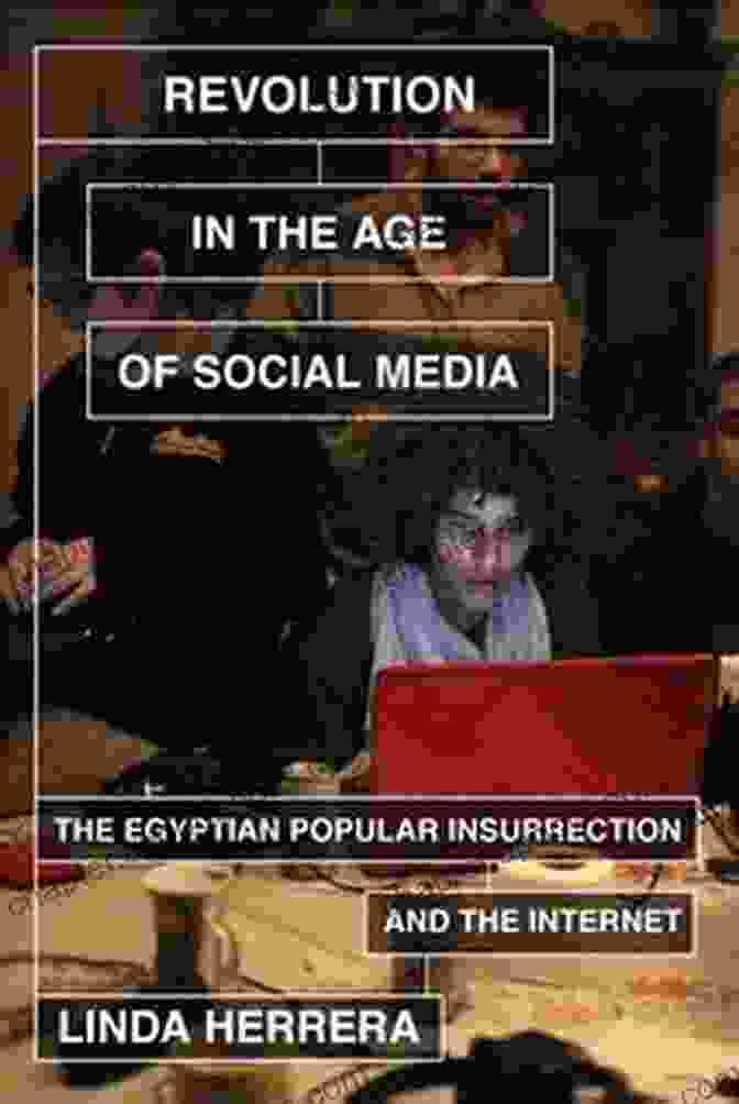 Activists Using Social Media To Spread Awareness About The Egyptian Popular Insurrection Revolution In The Age Of Social Media: The Egyptian Popular Insurrection And The Internet