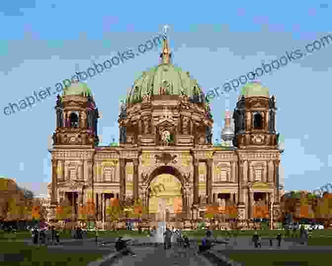 Berlin Cathedral, An Impressive Lutheran Church Known For Its Stunning Architecture Berlin For Free Travel Guide: 25 Best Free Things To Do In Berlin Germany