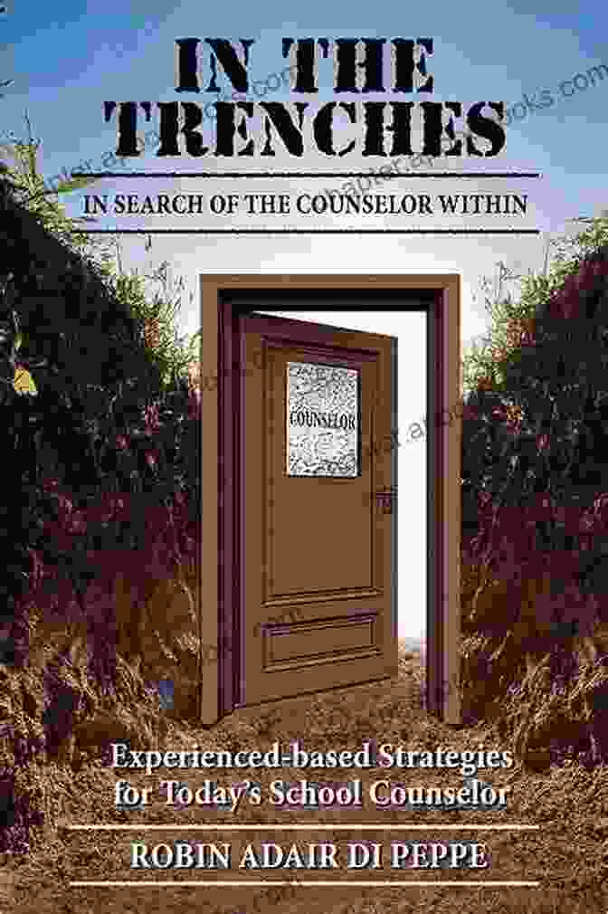 Book Cover Of 'In Search Of The Counselor Within' In The Trenches: In Search Of The Counselor Within: Experience Based Strategies For Today S School Counselor