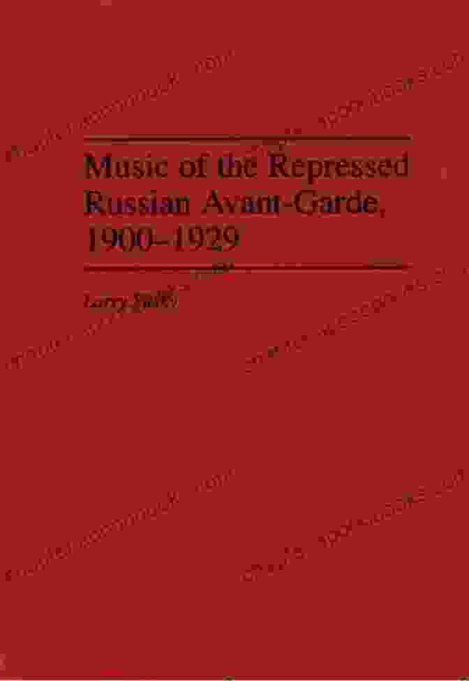 Book Cover Of 'Music Of The Repressed Russian Avant Garde 1900 1929' Music Of The Repressed Russian Avant Garde 1900 1929 (Contributions To The Study Of Music Dance 31)