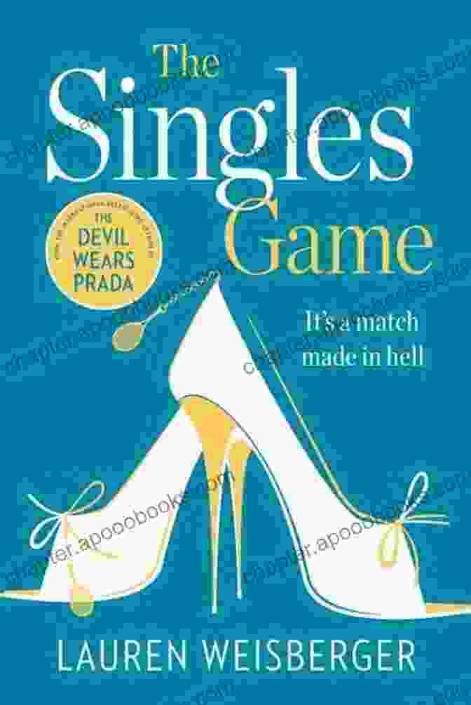 Book Cover Of 'The Singles Game' By Lauren Weisberger The Singles Game Lauren Weisberger