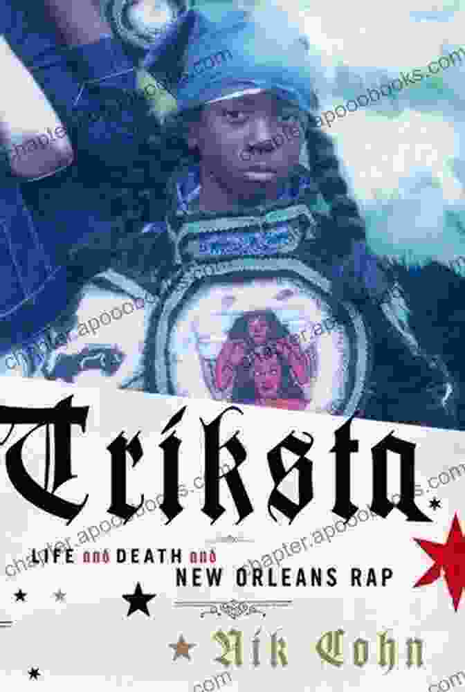 Book Cover Of Triksta: Life, Death, And New Orleans Rap Triksta: Life And Death And New Orleans Rap