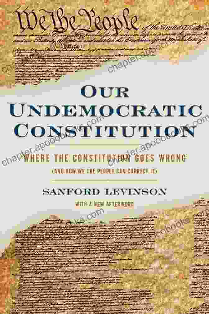 Book Cover: Where The Constitution Goes Wrong And How We The People Can Correct It Our Undemocratic Constitution: Where The Constitution Goes Wrong (And How We The People Can Correct It)