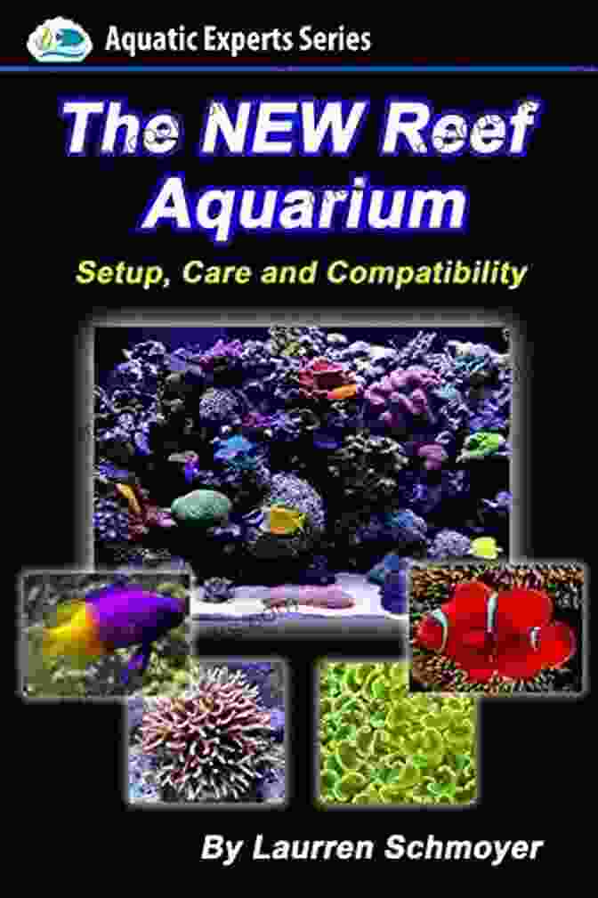 Buy Now The New Reef Aquarium: Setup Care And Compatibility