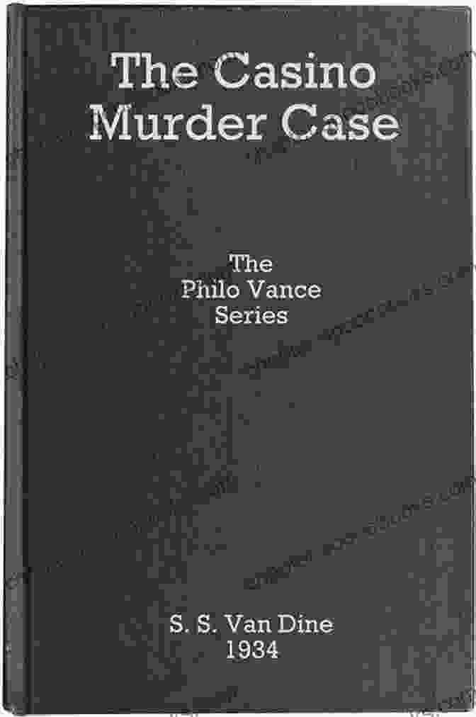 Cover Of The Casino Murder Case Book Featuring Philo Vance, A Man With A Monocle And A Cigarette Holder, Standing In Front Of A Roulette Wheel The Casino Murder Case (Philo Vance 7)