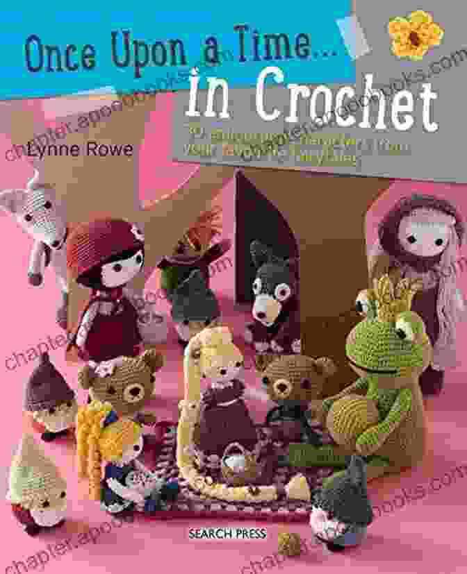 Crochet Community Once Upon A Time In Crochet (UK): 30 Amigurumi Characters From Your Favourite Fairytales