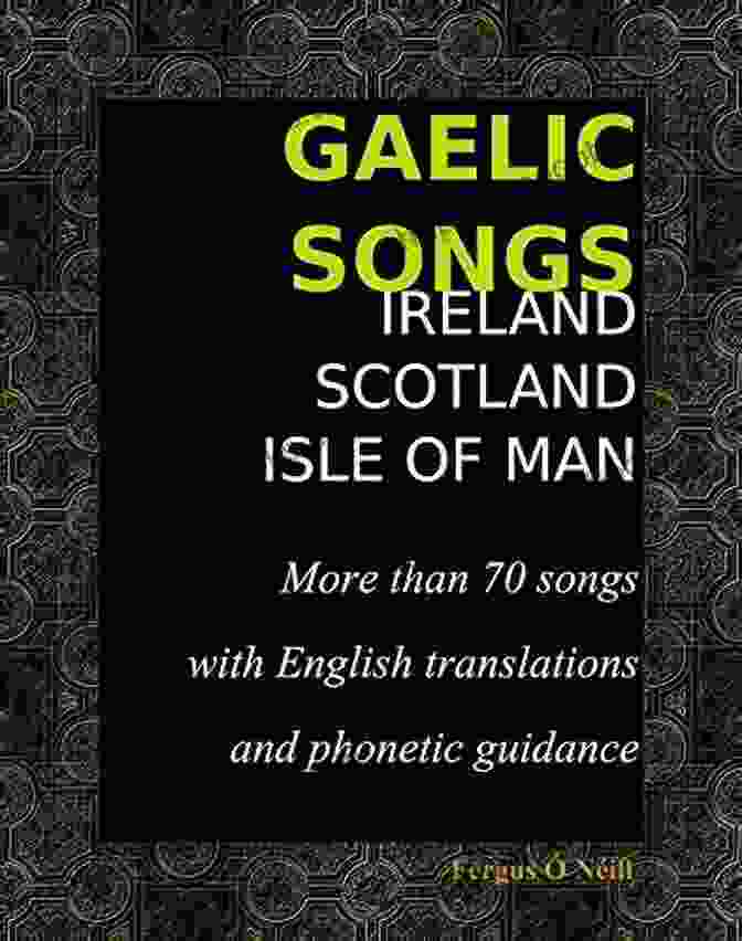 Gaelic Songs Ireland Scotland Isle Of Man Book Cover GAELIC SONGS Ireland Scotland Isle Of Man: More Than 70 Songs With English Translations And Phonetic Guidance