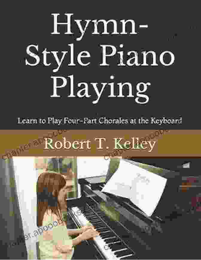 Hymn Style Piano Playing Book Cover Hymn Style Piano Playing: Learn To Play Four Part Chorales At The Keyboard