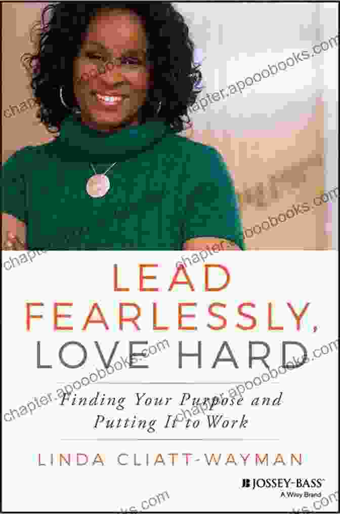 Lead Fearlessly, Love Hard Book Cover Lead Fearlessly Love Hard: Finding Your Purpose And Putting It To Work