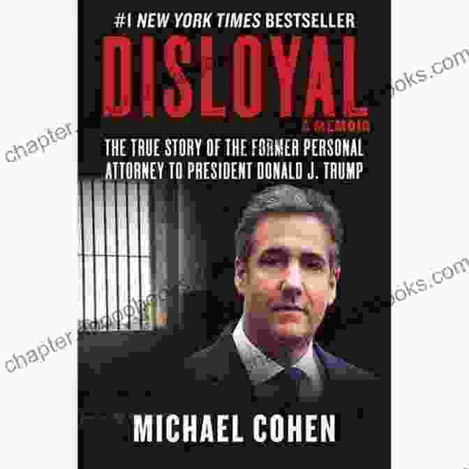 Michael Cohen's Memoir, 'Disloyal: A Memoir' Disloyal: A Memoir: The True Story Of The Former Personal Attorney To President Donald J Trump