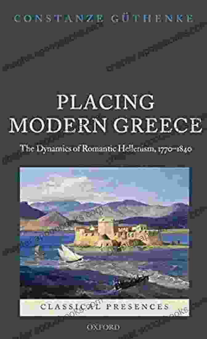 Neoclassical Sculpture Placing Modern Greece: The Dynamics Of Romantic Hellenism 1770 1840 (Classical Presences)