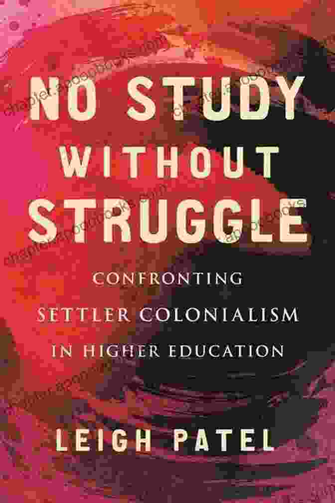 No Study Without Struggle Book Cover No Study Without Struggle: Confronting Settler Colonialism In Higher Education