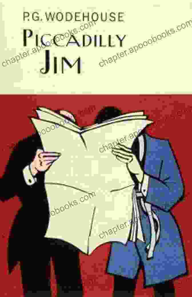 P.G. Wodehouse's Piccadilly Jim, A Rakish And Irresistible Adventurer Piccadilly Jim P G Wodehouse