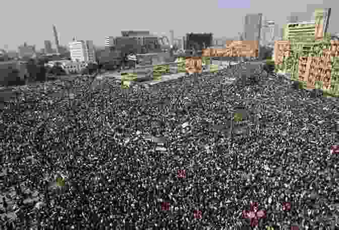 Protesters Gathered In Tahrir Square During The Egyptian Popular Insurrection Revolution In The Age Of Social Media: The Egyptian Popular Insurrection And The Internet