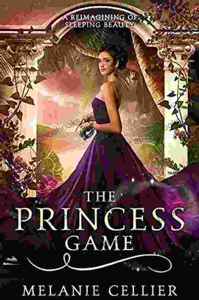 Sleeping Beauty: The Four Kingdoms The Princess Game: A Reimagining Of Sleeping Beauty (The Four Kingdoms 4)