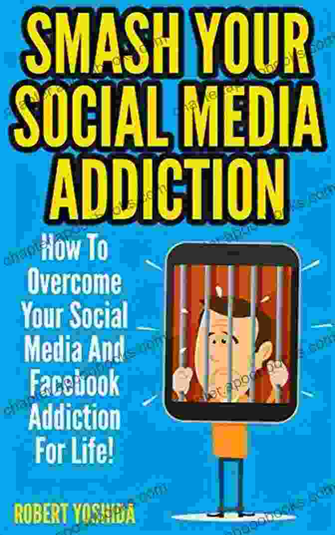 Smash Your Social Media Addiction Book Cover Social Media Addiction: Smash Your Socia Media Addiction: How To Overcome Your Social Media And Facebook Addiction For Life (Facebook Instagram Twitter Web Addiction Internet Addiction Vine)