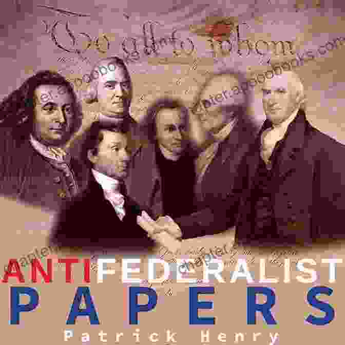 The Anti Federalist Papers, Written By Opponents Of The U.S. Constitution Documents Of Revolution: Common Sense The Complete Federalist And Anti Federalist Papers The Articles Of Confederation The Articles Of Confederation The U S Constitution The Bill Of Rights