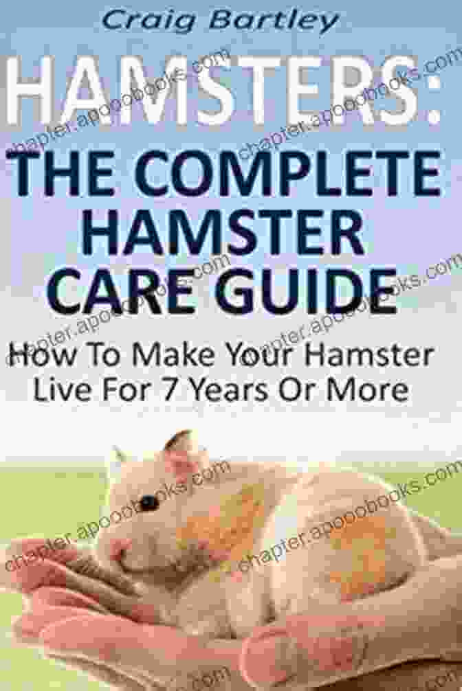 The Complete Hamster Care Guide Book Cover The Complete Hamster Care Guide: How To Have A Happy Healthy Hamster