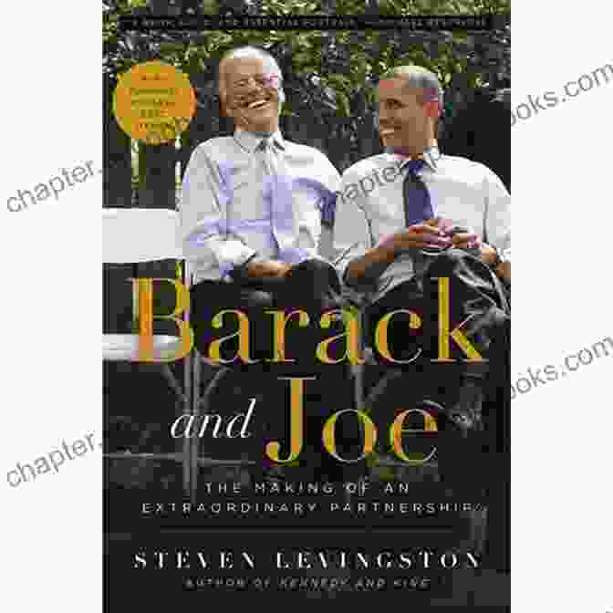 The Making Of An Extraordinary Partnership: A Tale Of Two Dreams, One Triumph Barack And Joe: The Making Of An Extraordinary Partnership