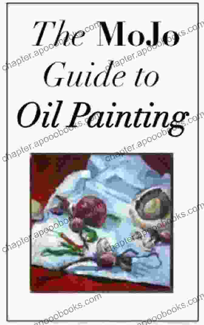 The Mojo Guide To Painting In Oils Book Cover The MoJo Guide To Painting In Oils