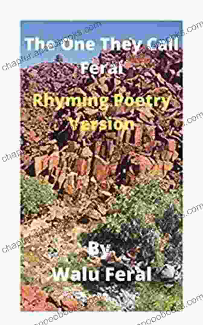 The One They Call Feral Rhyming Poetry Version Book Cover The One They Call Feral Rhyming Poetry Version