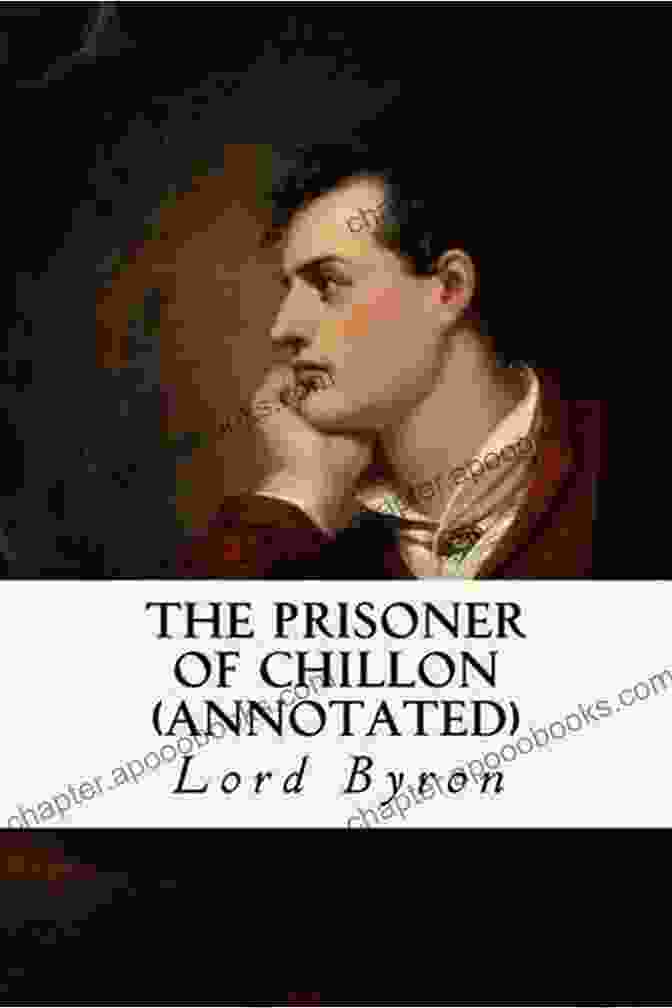 The Prisoner Of Chillon Book Cover The Complete Works Of Lord Byron (Inlcuding Biography): Manfred Cain The Prophecy Of Dante The Prisoner Of Chillon Fugitive Pieces Childe Harold