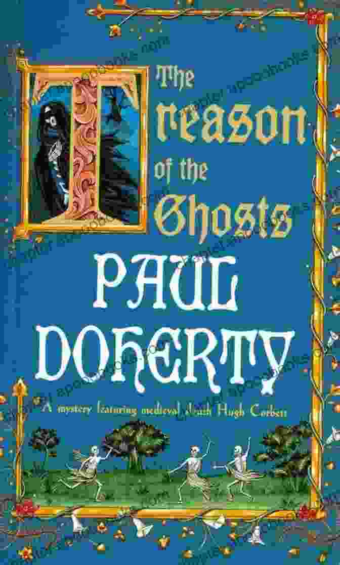 The Treason Of The Ghosts Book Cover The Treason Of The Ghosts (Hugh Corbett Mysteries 12): A Serial Killer Stalks The Pages Of This Spellbinding Medieval Mystery