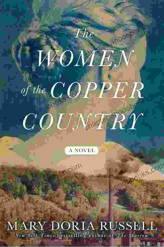 The Women Of The Copper Country Novel: A Captivating Historical Drama Set In The Heart Of Industrial America The Women Of The Copper Country: A Novel