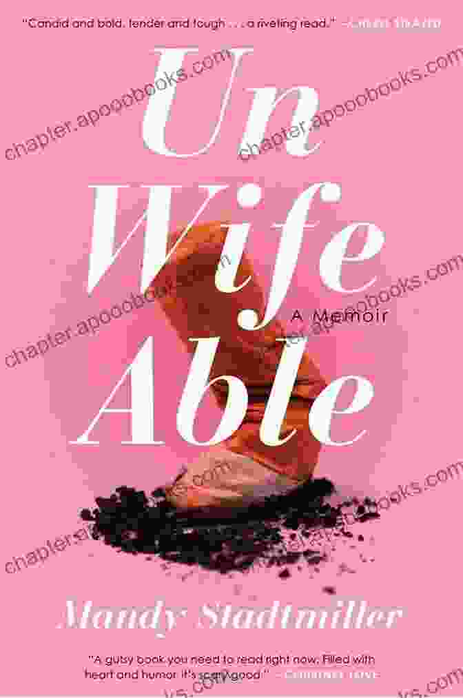 Unwifeable Memoir By Mandy Stadtmiller Unwifeable: A Memoir Mandy Stadtmiller