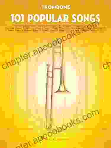 101 Popular Songs For Trombone Lydia R Hamessley