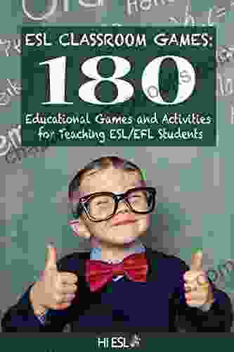 ESL Classroom Games: 180 Educational Games and Activities for Teaching ESL/EFL Students