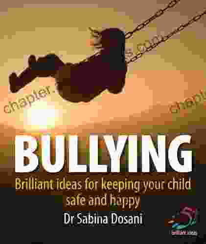 Bullying: 52 Brilliant Ideas For Keeping Your Children Safe And Secure