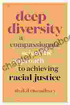 Deep Diversity: A Compassionate Scientific Approach to Achieving Racial Justice