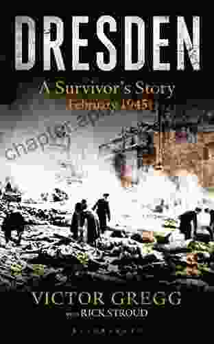 Dresden: A Survivor S Story (Kindle Single): A Survivor S Story February 1945