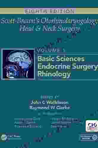 Scott Brown S Otorhinolaryngology And Head And Neck Surgery: Volume 1: Basic Sciences Endocrine Surgery Rhinology