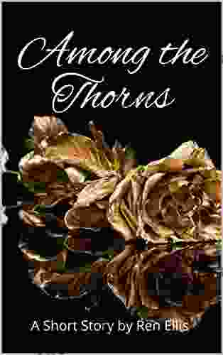 Among The Thorns: A Beauty And The Beast Retelling (Children Of Gears Short Story #1)