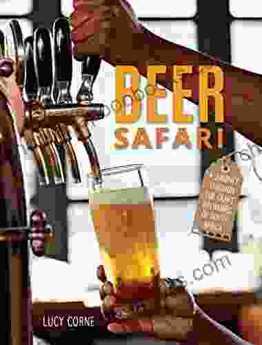 Beer Safari A Journey Through Craft Breweries Of South Africa: A Journey Through The Craft Breweries Of South Africa