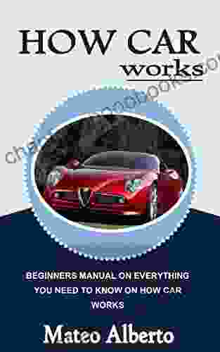 HOW CAR WORKS: Beginners manual on everything you need to know on how car works