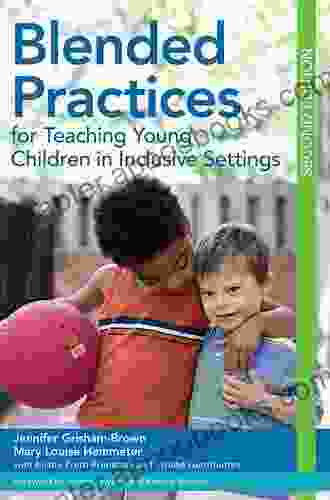 Blended Practices For Teaching Young Children In Inclusive Settings