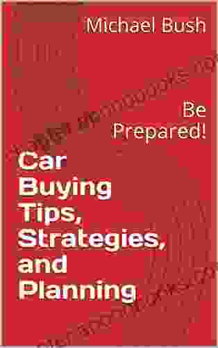 Car Buying Tips Strategies And Planning: Be Prepared