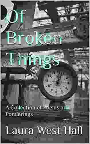 Of Broken Things: A Collection Of Poems And Ponderings