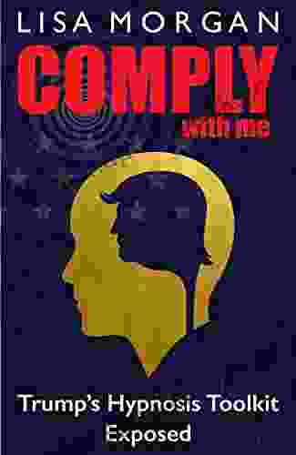 Comply with Me: Trump s Hypnosis Toolkit Exposed