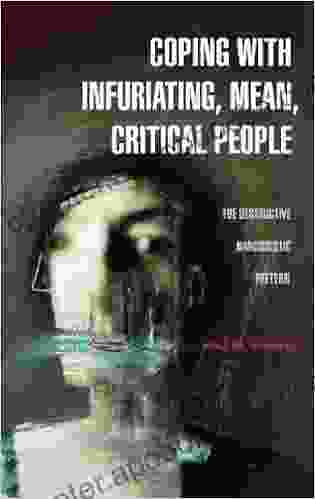 Coping With Infuriating Mean Critical People: The Destructive Narcissistic Pattern