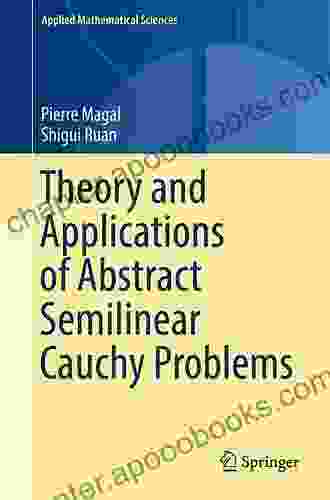 Theory and Applications of Abstract Semilinear Cauchy Problems (Applied Mathematical Sciences 201)