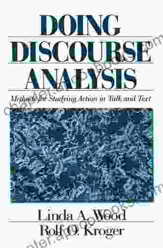 Doing Discourse Analysis: Methods For Studying Action In Talk And Text