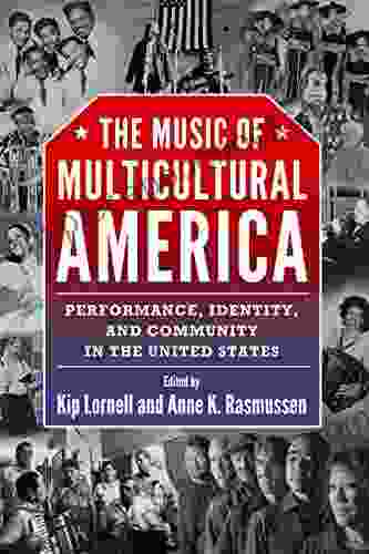 The Music Of Multicultural America: Performance Identity And Community In The United States (American Made Music Series)