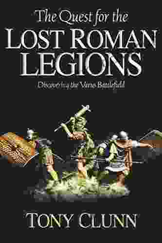 The Quest for the Lost Roman Legions: Discovering the Varus Battlefield