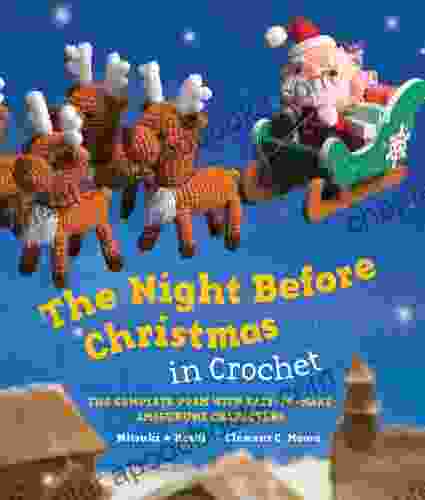 The Night Before Christmas In Crochet: The Complete Poem With Easy To Make Amigurumi Characters