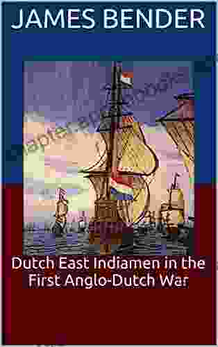 Dutch East Indiamen In The First Anglo Dutch War